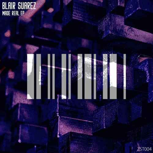 Blair Suarez - Made Real EP [ZST004]